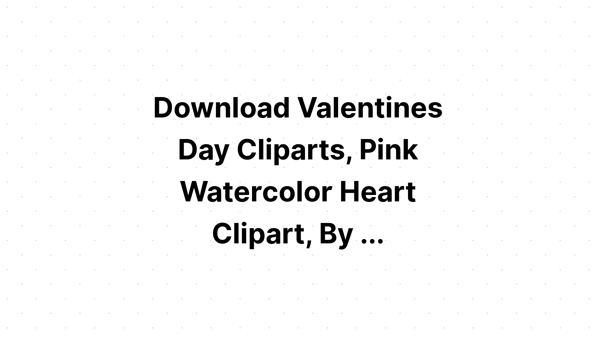 Download Pink Watercolor Hearts Clipart SVG File